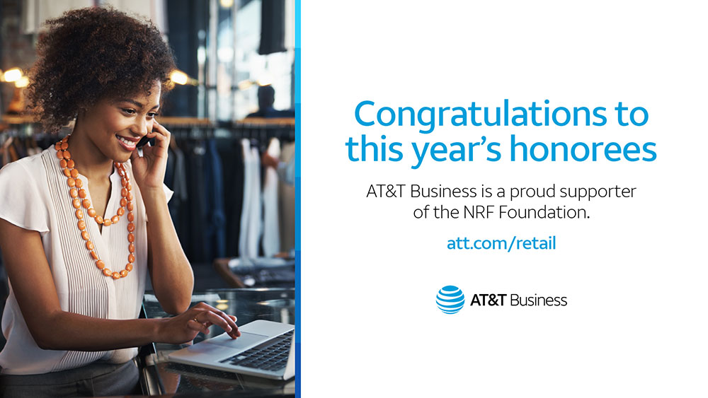 Congratulations to this year's honorees. AT&T Business is a proud supporter of the NRF Foundation. att.com/retail.