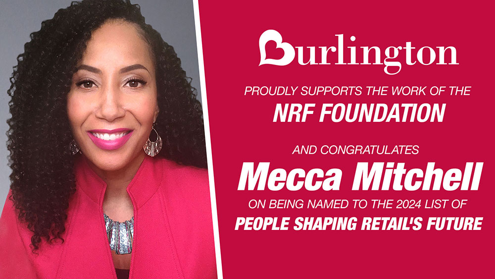 Burlington proudly supports the work of the NRF Foundation and congratulates Mecca Mitchell on being named to the 2024 List of People Shaping Retail's Future.