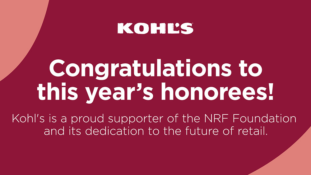 Congratulations to this year's honorees! Kohl's is a proud supporter of the NRF Foundation and its dedication to the future of retail.