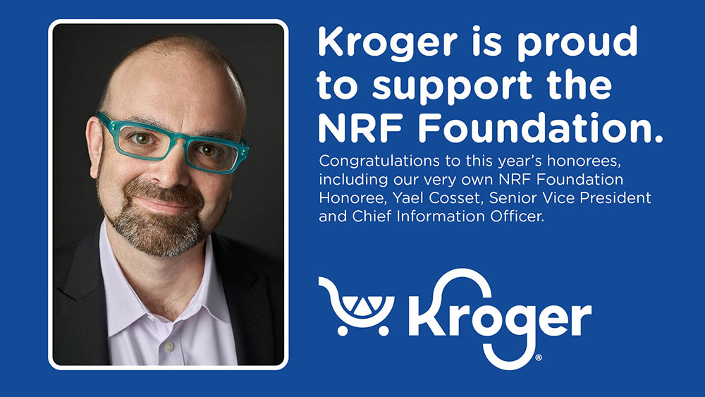 Kroger is proud to support the NRF Foundation. Congratulations to this year's honorees, including our very own NRF Foundation Honoree, Yael Cosset, Senior Vice President and Chief Information Officer.