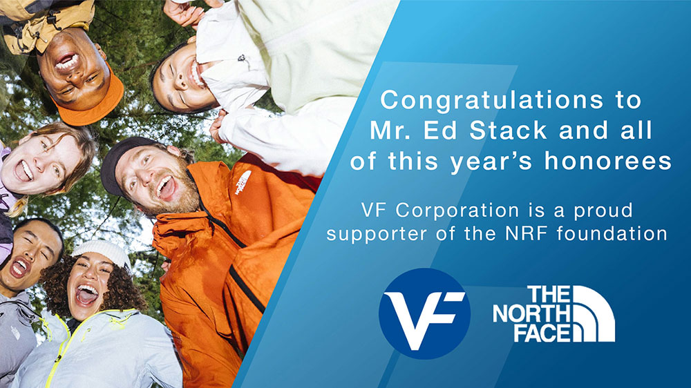 Congratulations to Mr. Ed Stack and all this year's honorees. VF Corporation is a proud supporter of the NRF Foundation.