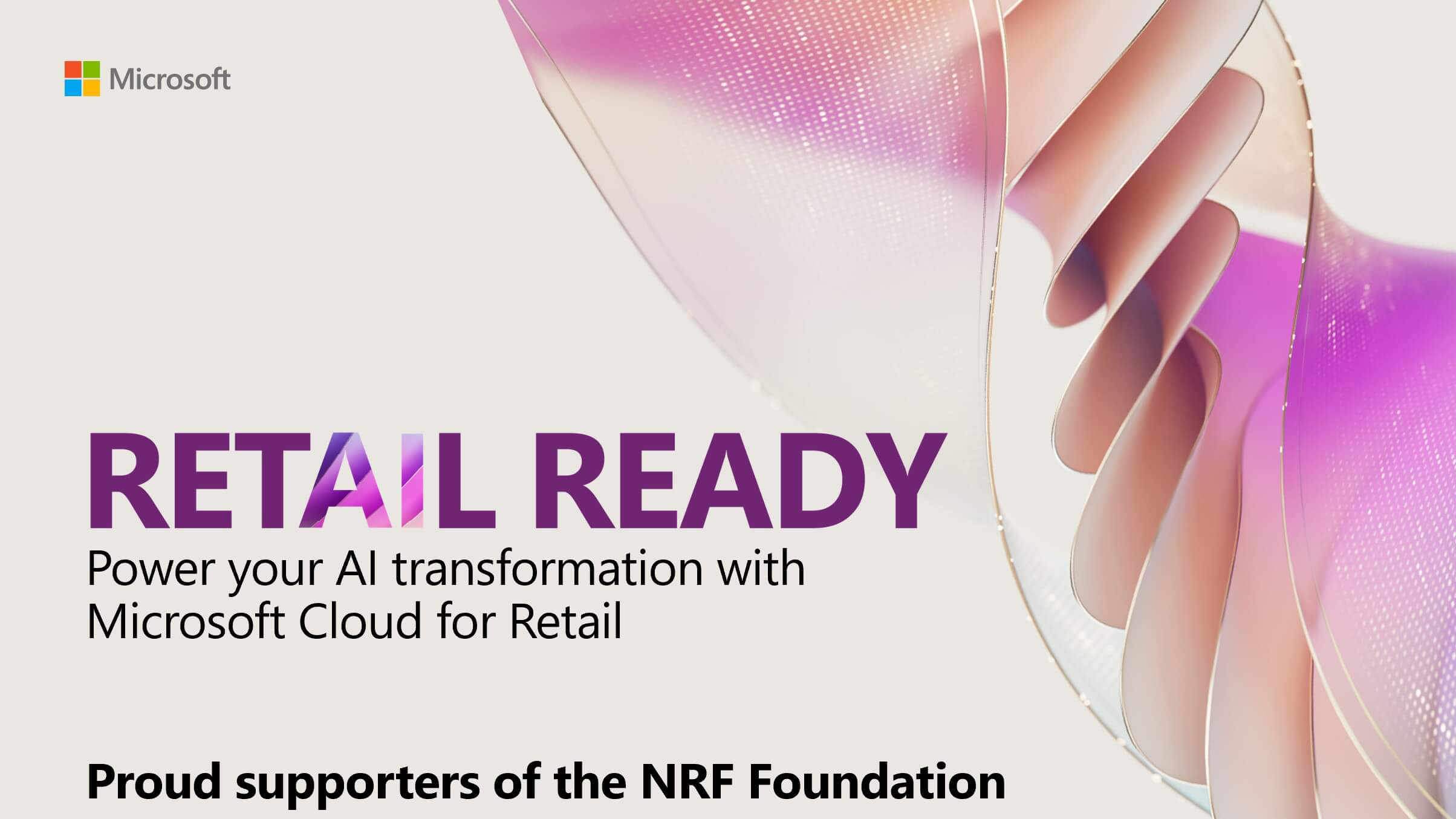 Retail ready. Power your AI transformation with Microsoft Cloud for Retail. 